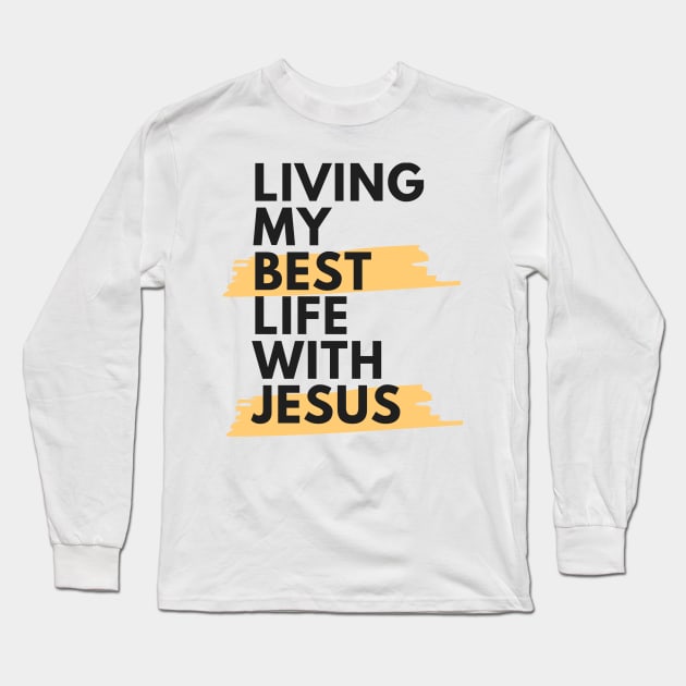 Living My Best Life With Jesus Long Sleeve T-Shirt by Happy - Design